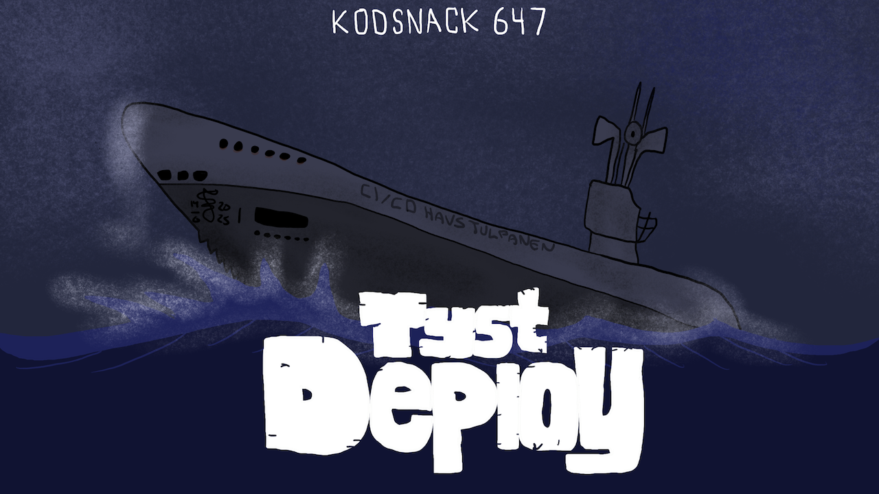 Kodsnack 647 - Tyst deploy
