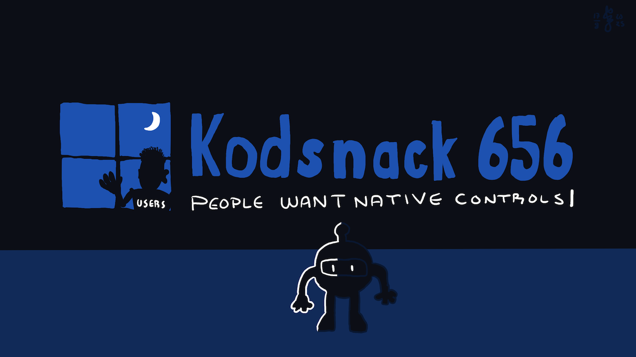 Kodsnack 656 - People want native controls, with Maddy Montaquila