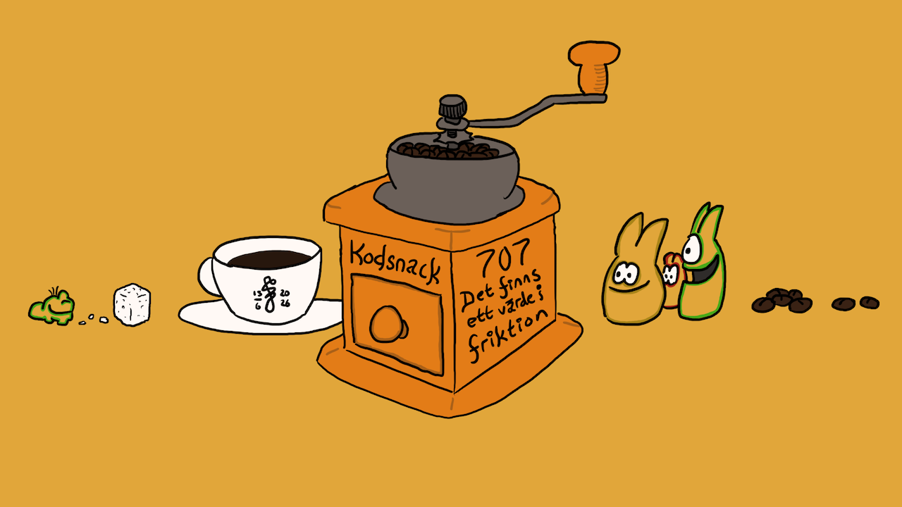 Kodsnack 707 - Det finns ett värde i friktion, med Benny Andrén och Jakob Wolman
