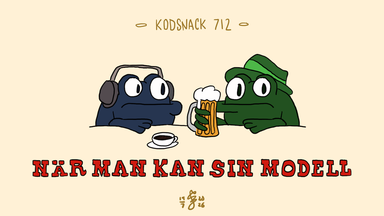 Kodsnack 712 - När man kan sin modell